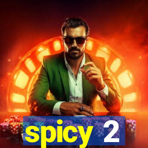 spicy 2